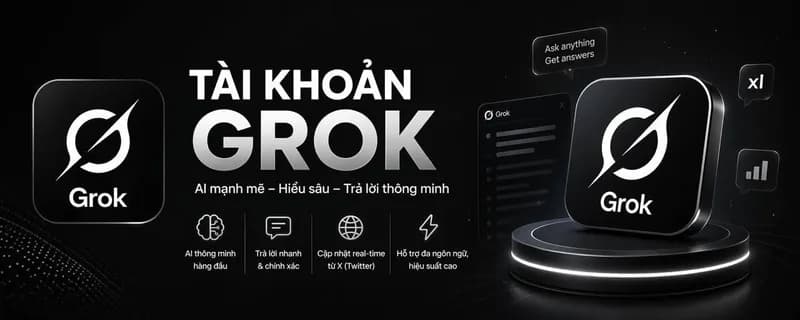🔥 Grok - CDK Nâng Cấp Grok Super 1 Tháng